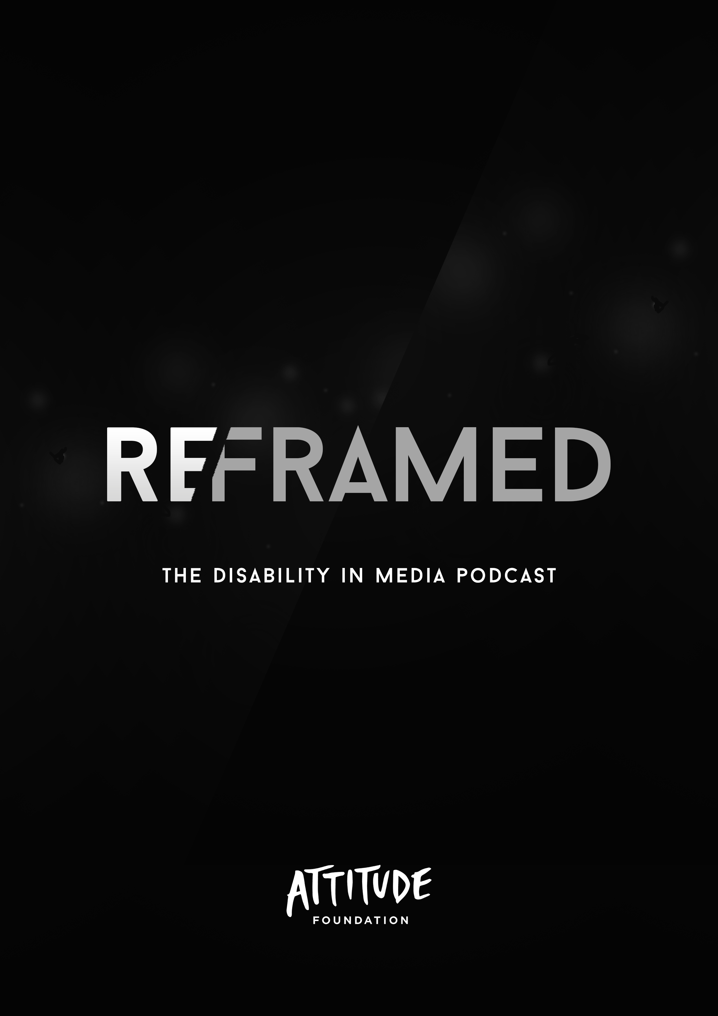 A poster for the Attitude Foundations podcast series ReFramed